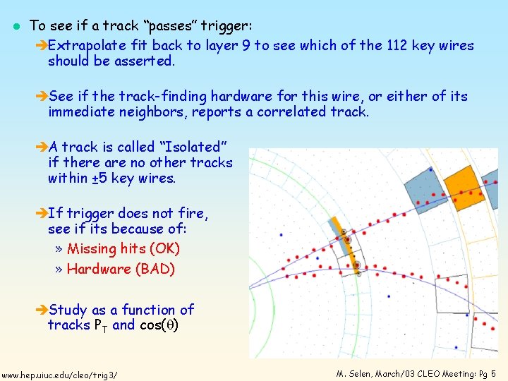 l To see if a track “passes” trigger: èExtrapolate fit back to layer 9