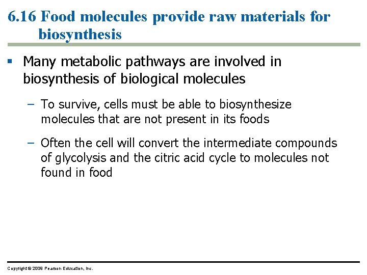 6. 16 Food molecules provide raw materials for biosynthesis § Many metabolic pathways are