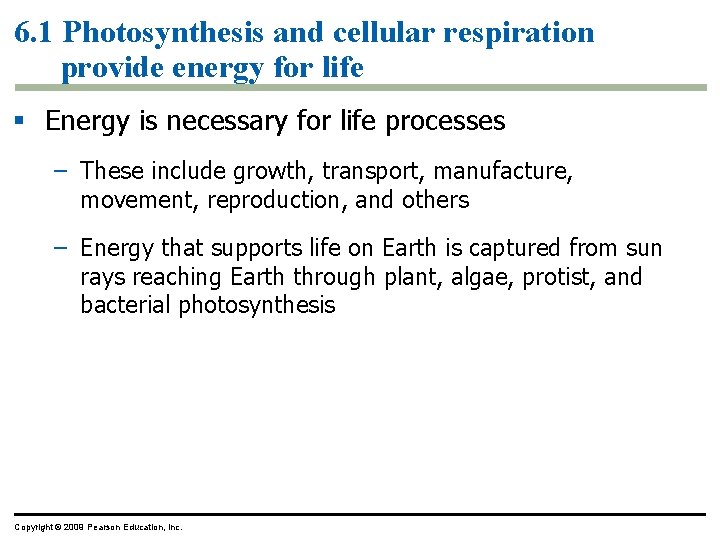 6. 1 Photosynthesis and cellular respiration provide energy for life § Energy is necessary