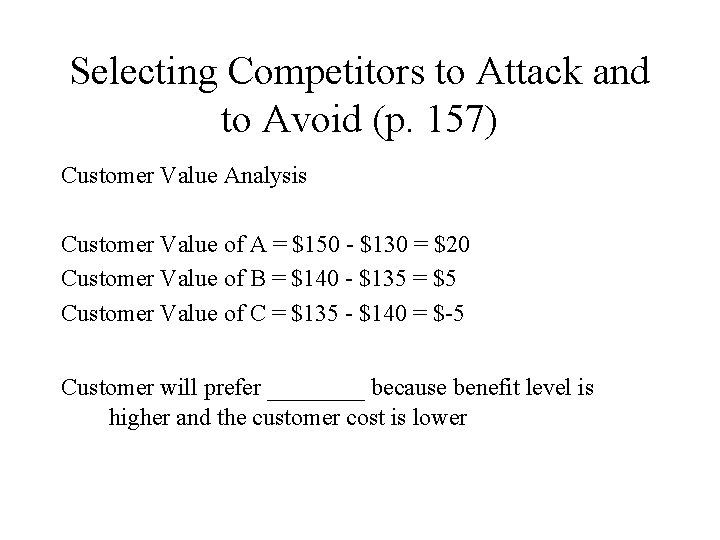 Selecting Competitors to Attack and to Avoid (p. 157) Customer Value Analysis Customer Value
