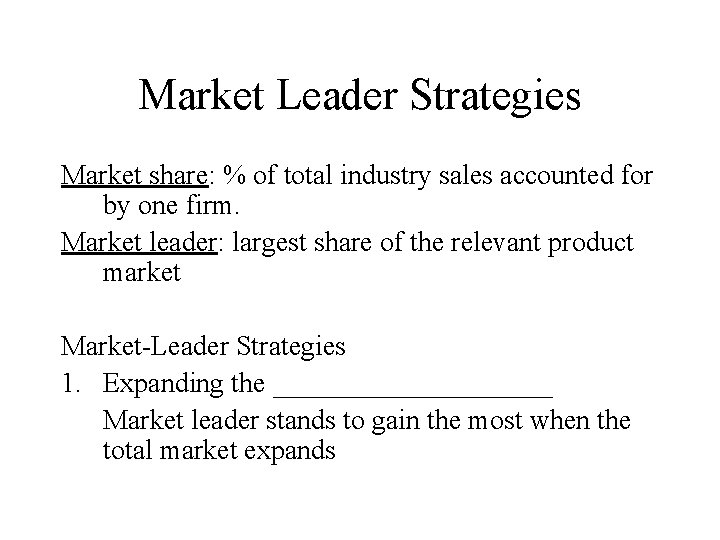 Market Leader Strategies Market share: % of total industry sales accounted for by one