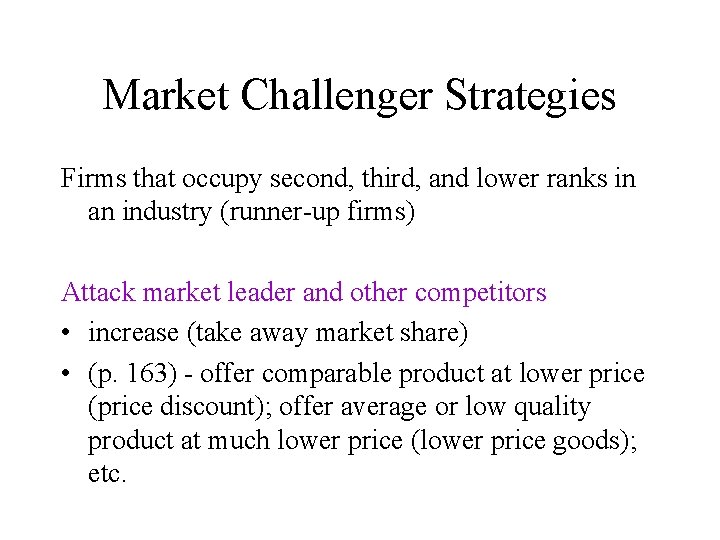 Market Challenger Strategies Firms that occupy second, third, and lower ranks in an industry