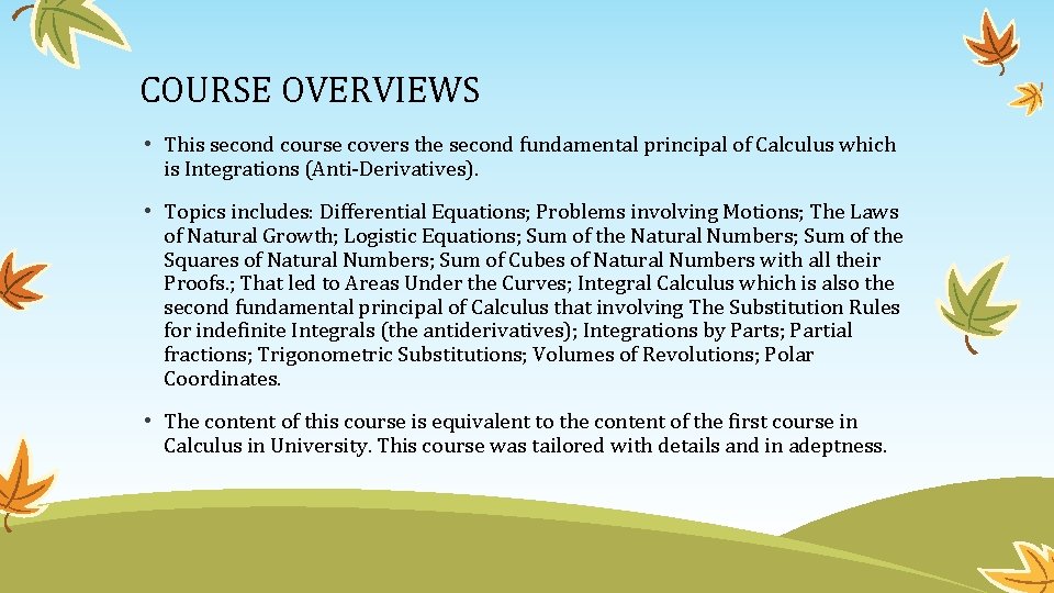 COURSE OVERVIEWS • This second course covers the second fundamental principal of Calculus which
