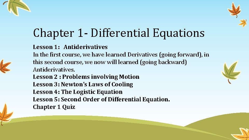 Chapter 1 - Differential Equations Lesson 1: Antiderivatives In the first course, we have