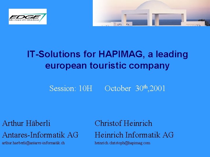 IT-Solutions for HAPIMAG, a leading european touristic company Session: 10 H October 30 th,