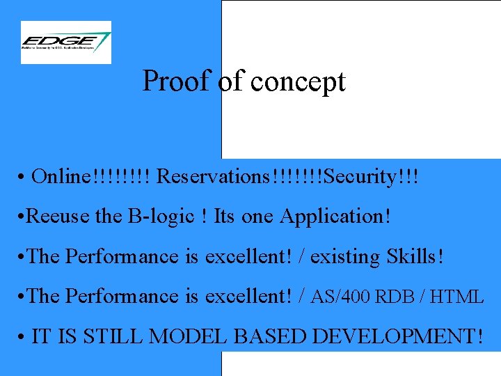 Proof of concept • Online!!!! Reservations!!!!!!!Security!!! • Reeuse the B-logic ! Its one Application!