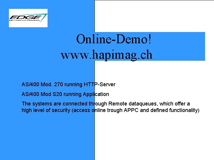 Online-Demo! www. hapimag. ch AS/400 Mod. 270 running HTTP-Server AS/400 Mod S 20 running