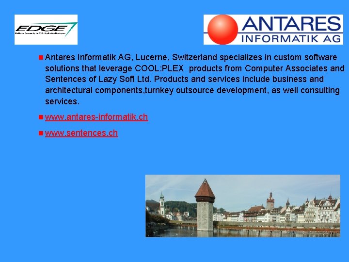 n Antares Informatik AG, Lucerne, Switzerland specializes in custom software solutions that leverage COOL: