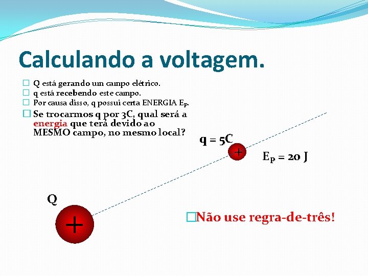 Calculando a voltagem. � Q está gerando um campo elétrico. � q está recebendo