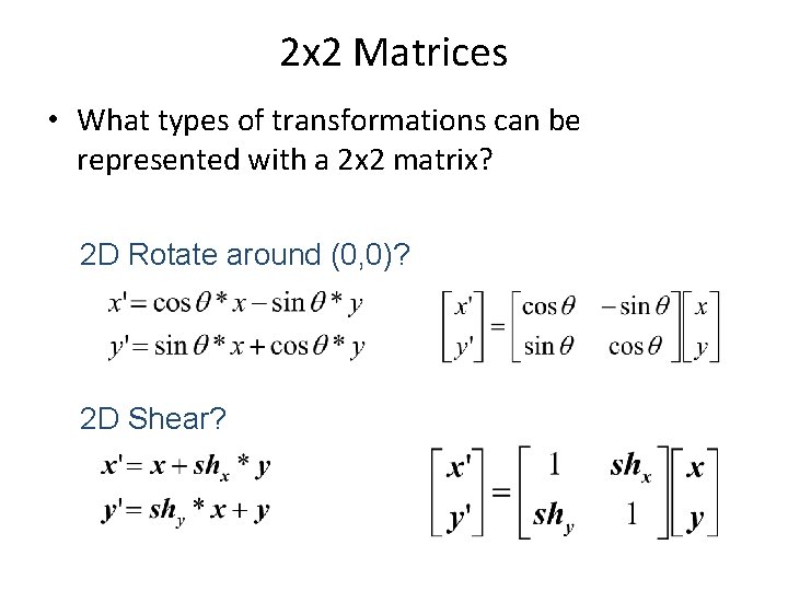 2 x 2 Matrices • What types of transformations can be represented with a