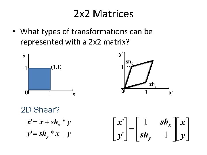 2 x 2 Matrices • What types of transformations can be represented with a