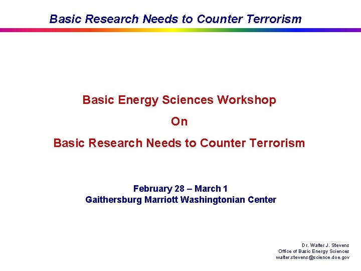 Basic Research Needs to Counter Terrorism Basic Energy Sciences Workshop On Basic Research Needs