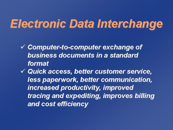 Electronic Data Interchange ü Computer-to-computer exchange of business documents in a standard format ü