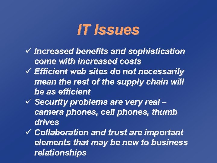 IT Issues ü Increased benefits and sophistication come with increased costs ü Efficient web