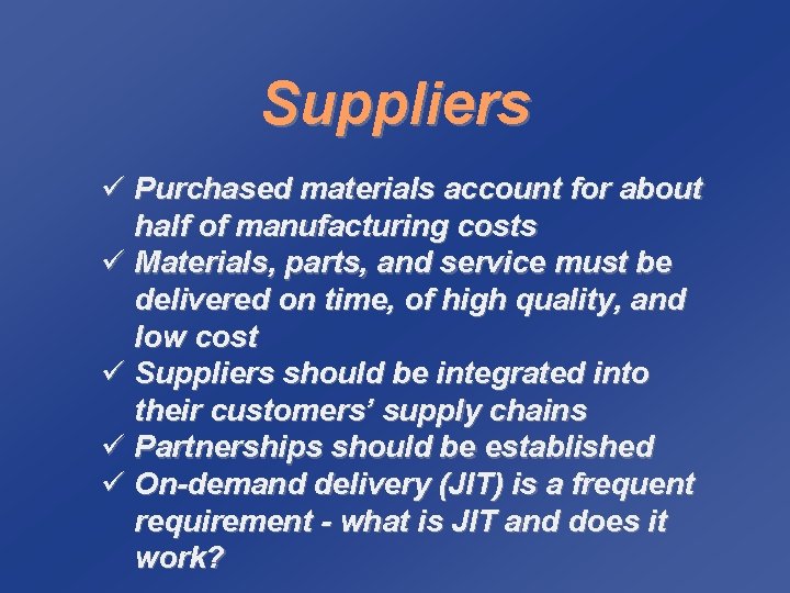 Suppliers ü Purchased materials account for about half of manufacturing costs ü Materials, parts,