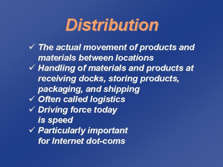 Distribution ü The actual movement of products and materials between locations ü Handling of