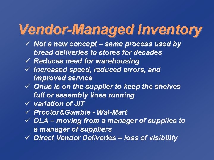 Vendor-Managed Inventory ü Not a new concept – same process used by bread deliveries