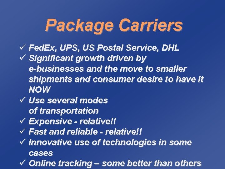 Package Carriers ü Fed. Ex, UPS, US Postal Service, DHL ü Significant growth driven