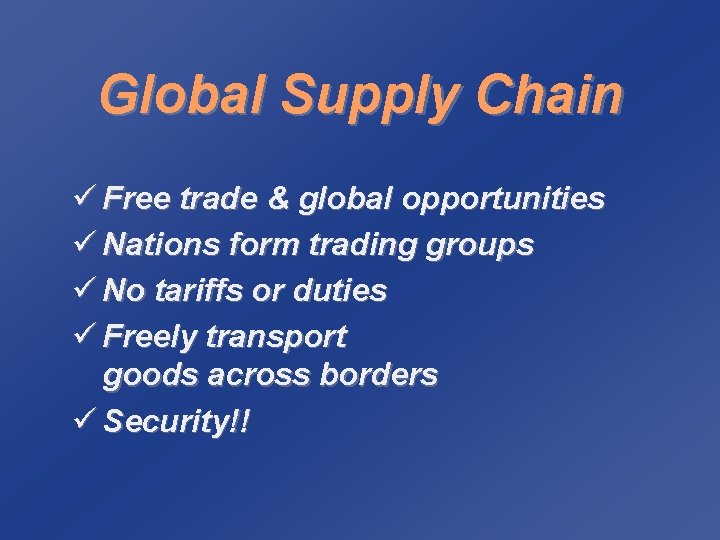 Global Supply Chain ü Free trade & global opportunities ü Nations form trading groups