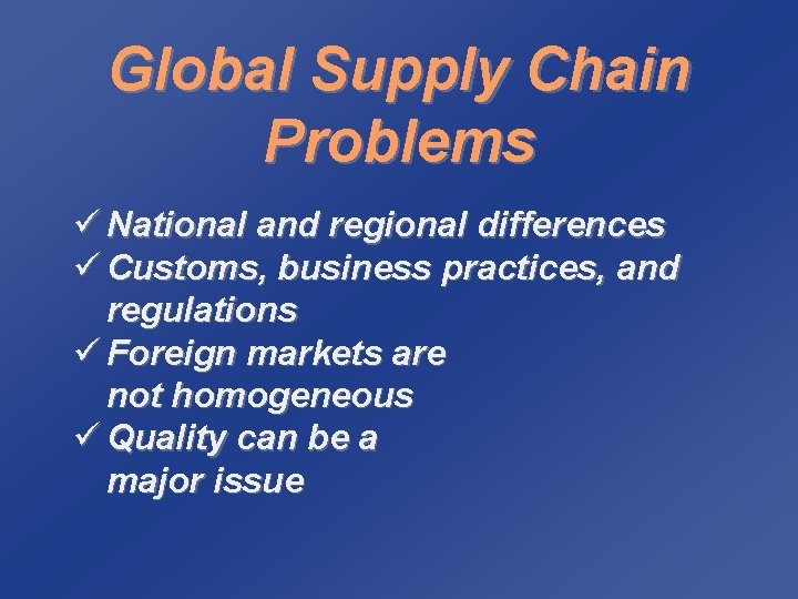 Global Supply Chain Problems ü National and regional differences ü Customs, business practices, and