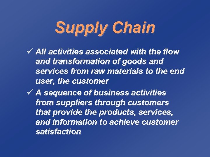 Supply Chain ü All activities associated with the flow and transformation of goods and