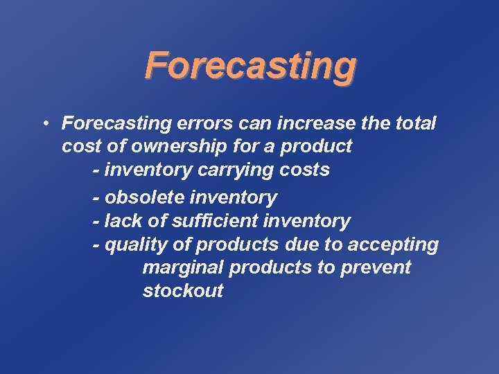 Forecasting • Forecasting errors can increase the total cost of ownership for a product