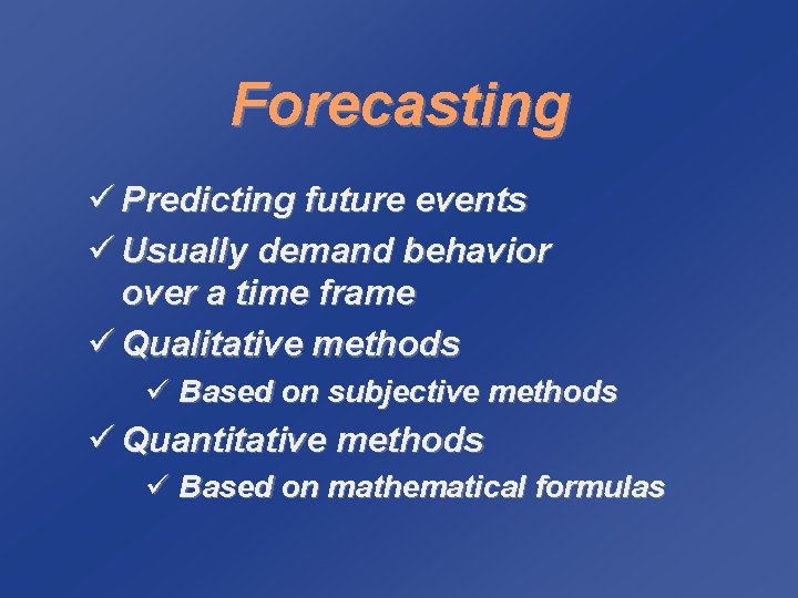 Forecasting ü Predicting future events ü Usually demand behavior over a time frame ü