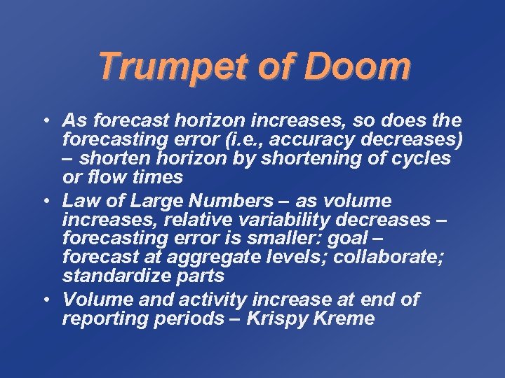 Trumpet of Doom • As forecast horizon increases, so does the forecasting error (i.