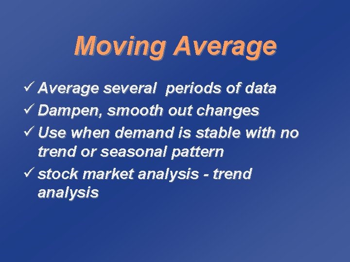 Moving Average ü Average several periods of data ü Dampen, smooth out changes ü