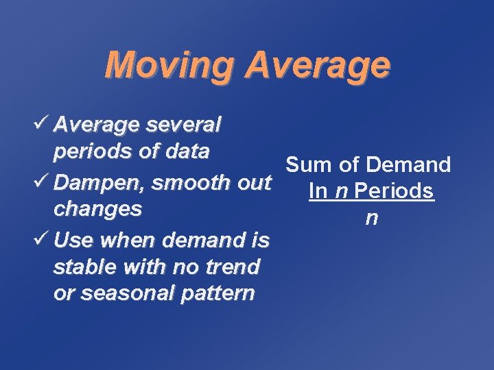 Moving Average ü Average several periods of data Sum of Demand ü Dampen, smooth