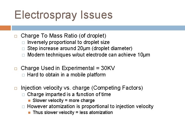 Electrospray Issues Charge To Mass Ratio (of droplet) � � � Charge Used in