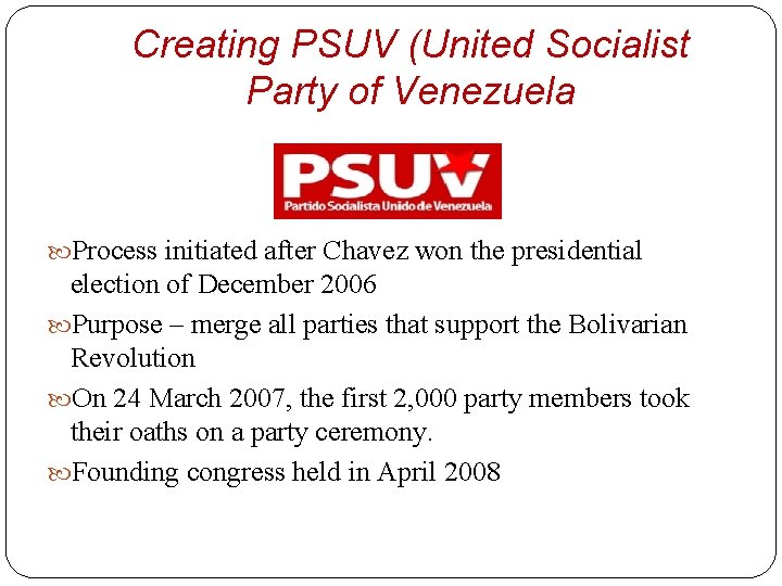 Creating PSUV (United Socialist Party of Venezuela Process initiated after Chavez won the presidential