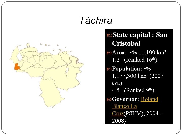 Táchira State capital : San Cristobal Area: • % 11, 100 km² 1. 2