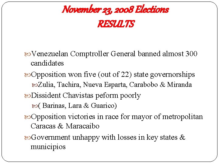 November 23, 2008 Elections RESULTS Venezuelan Comptroller General banned almost 300 candidates Opposition won