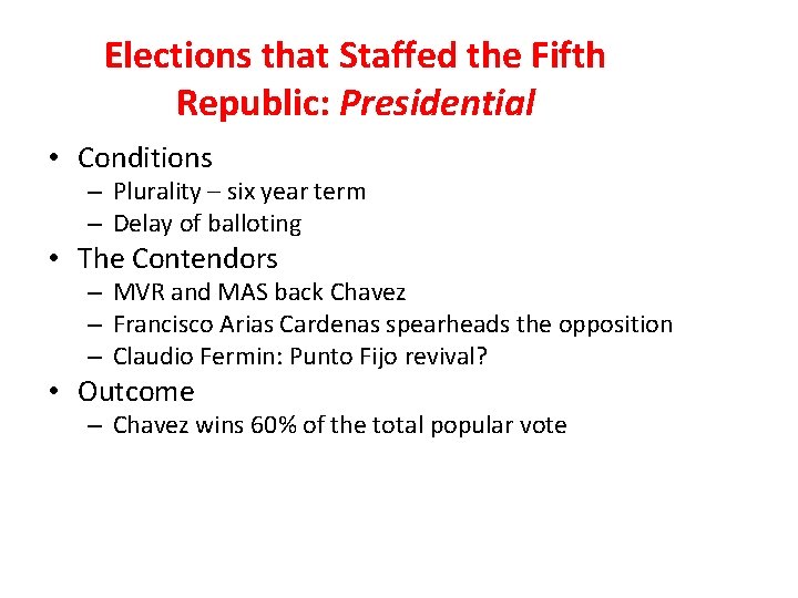 Elections that Staffed the Fifth Republic: Presidential • Conditions – Plurality – six year