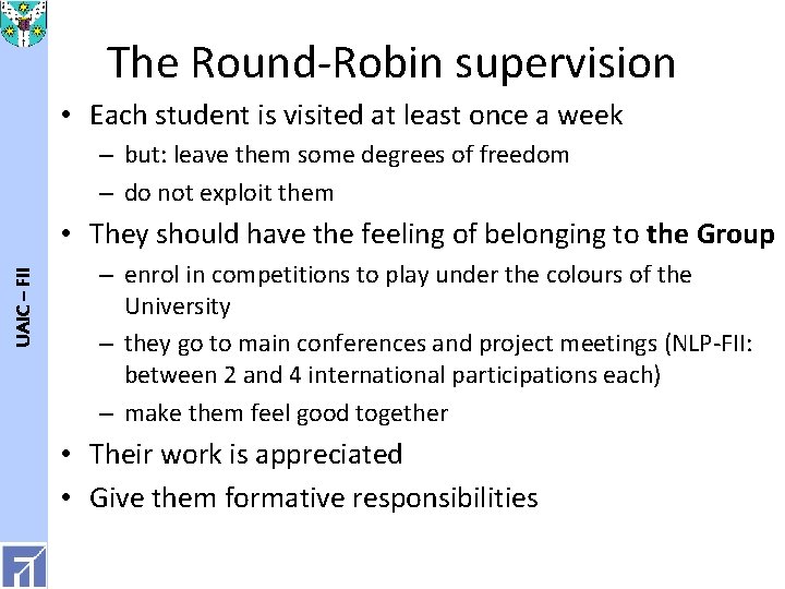 The Round-Robin supervision • Each student is visited at least once a week –
