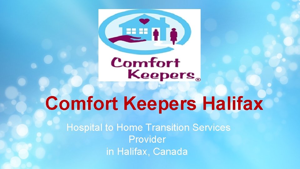 Comfort Keepers Halifax Hospital to Home Transition Services Provider in Halifax, Canada 