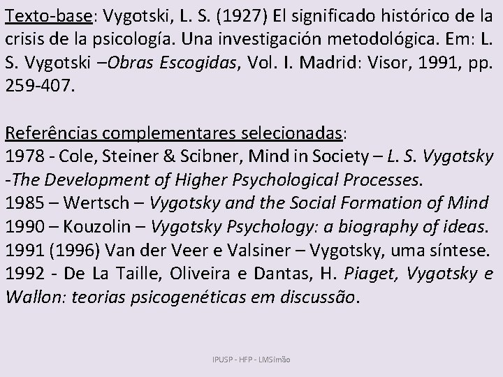 Texto-base: Vygotski, L. S. (1927) El significado histórico de la crisis de la psicología.