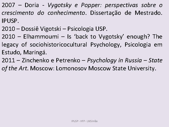 2007 – Doria - Vygotsky e Popper: perspectivas sobre o crescimento do conhecimento. Dissertação