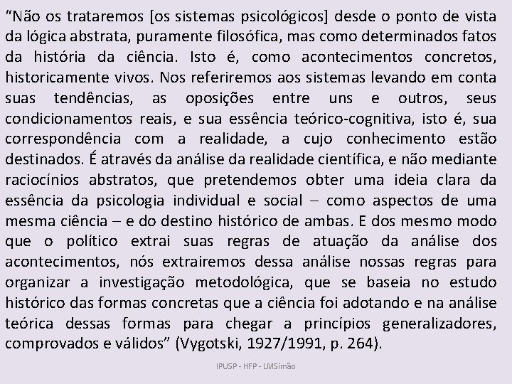 “Não os trataremos [os sistemas psicológicos] desde o ponto de vista da lógica abstrata,