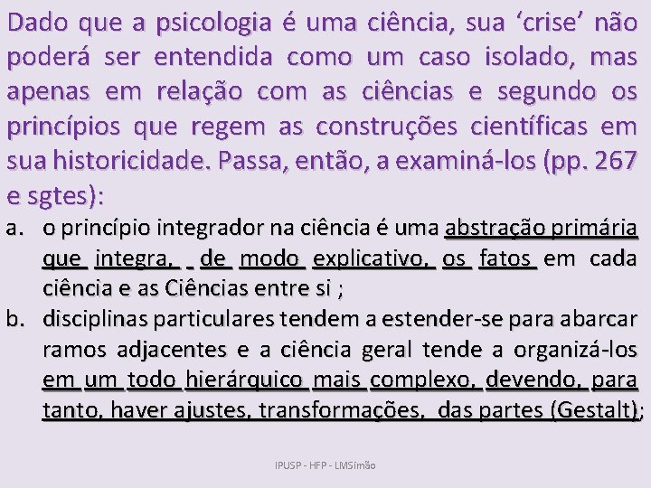 Dado que a psicologia é uma ciência, sua ‘crise’ não poderá ser entendida como