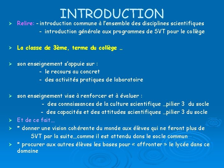 INTRODUCTION Ø Relire: - introduction commune à l’ensemble des disciplines scientifiques - introduction générale