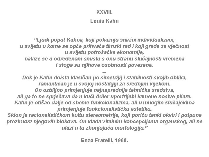 XXVIII. Louis Kahn “Ljudi poput Kahna, koji pokazuju snažni individualizam, u svijetu u kome