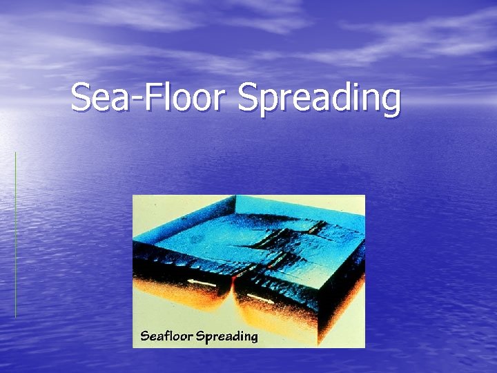 Sea-Floor Spreading 