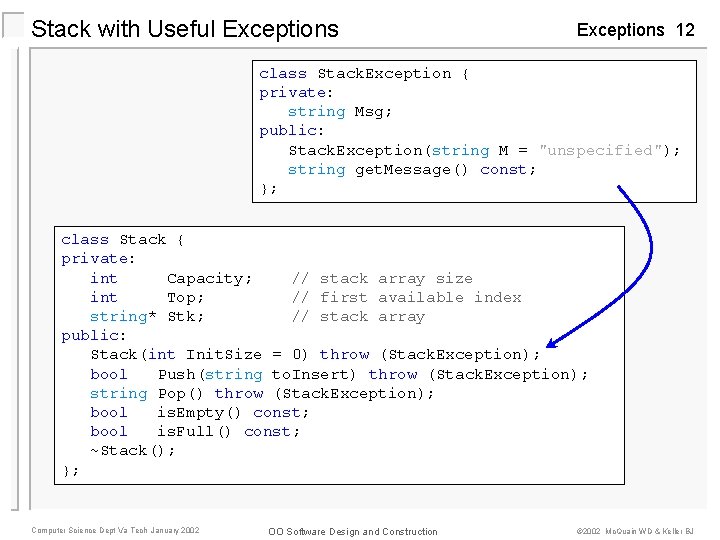 Stack with Useful Exceptions 12 class Stack. Exception { private: string Msg; public: Stack.