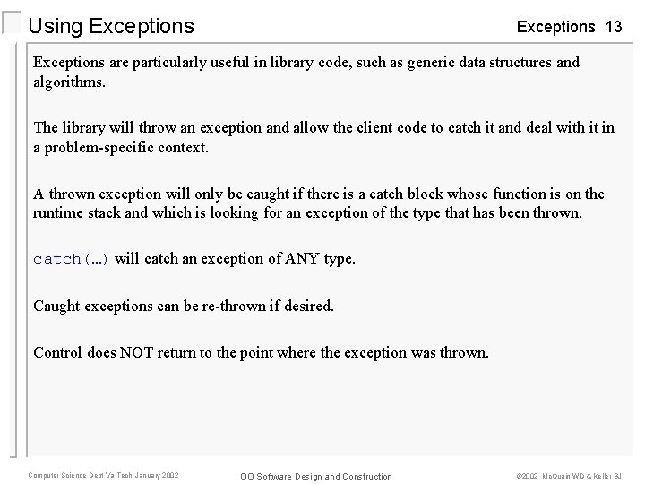 Using Exceptions 13 Exceptions are particularly useful in library code, such as generic data