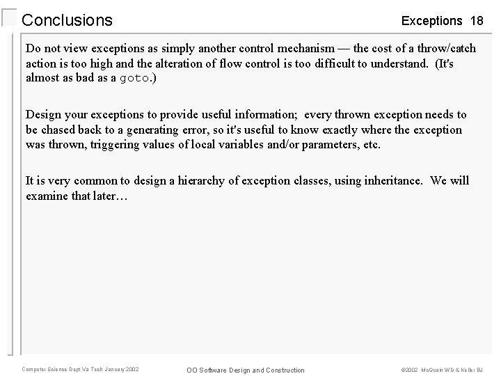 Conclusions Exceptions 18 Do not view exceptions as simply another control mechanism — the