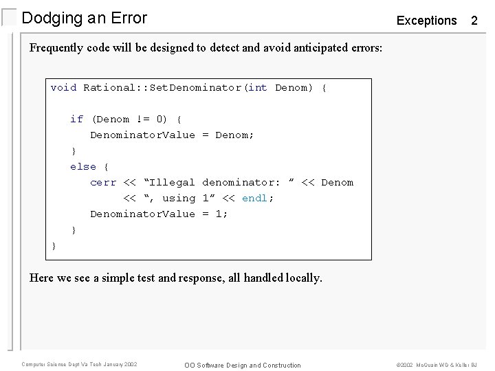 Dodging an Error Exceptions 2 Frequently code will be designed to detect and avoid