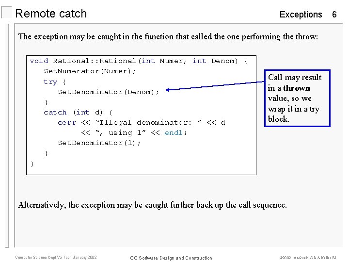 Remote catch Exceptions 6 The exception may be caught in the function that called