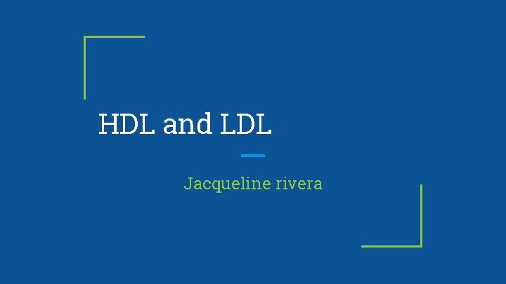 HDL and LDL Jacqueline rivera 